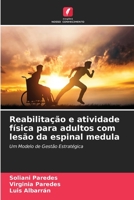 Reabilitação e atividade física para adultos com lesão da espinal medula (Portuguese Edition) 620648744X Book Cover
