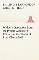 Widger's Quotations from the Project Gutenberg Editions of the Works of Lord Chesterfield 3849147533 Book Cover