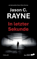 In letzter Sekunde: Thriller Ein atemloser Wettlauf gegen die Zeit Fesselndes Entführungsdrama, in dem die Grenzen zwischen Realität und digitaler Täuschung verschwimmen. (German Edition) 3819208801 Book Cover