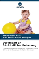 Der Bedarf an frühkindlicher Betreuung: Orientierungshilfen für Familien mit Kindern von 0 bis 3 Jahren für die Entwicklung der frühen Stimulation. (German Edition) 6207574079 Book Cover
