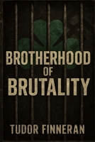 Brotherhood of Brutality: Inside the Aryan Brotherhood: America's Deadliest White Supremacist Prison Gang B0FS73YFDT Book Cover