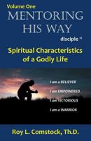 Mentoring His Way: Disciple Twelve Volume 1: Spiritual Characteristics of a Godly Life 1635752892 Book Cover