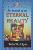 In Search of an Eternal Reality: Spiritual Insight into the Hindu concepts of a Supreme Truth 1731299540 Book Cover