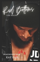 Red Bottoms for Brains: Diagnosis Sick B08JDTN9RK Book Cover