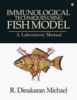 Immunological Techniques Using Fish Model - A Laboratory Manual 1644296330 Book Cover