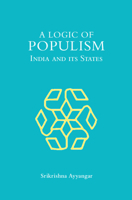 A Logic of Populism: India and Its States 1009605429 Book Cover