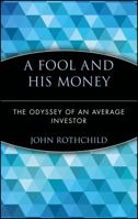 A Fool and His Money: The Odyssey of an Average Investor (Wiley Investment Classics) 0471251380 Book Cover