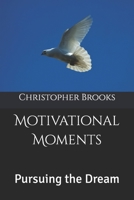 Motivational Moments: Pursuing the Dream 1791734502 Book Cover