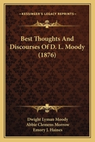 Best Thoughts And Discourses Of D. L. Moody 1166457915 Book Cover