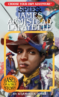 Choose Your Own Adventure Spies: James Armistead Lafayette 1937133311 Book Cover