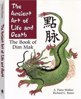 The Ancient Art of Life and Death: The Book of Dim-Mak 1581603703 Book Cover