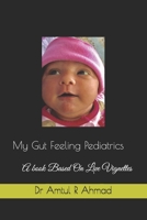 My Gut Feeling Pediatrics: A book Based On Live Vignettes 0692062416 Book Cover