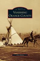 Vanishing Orange County (Images of America: California) 0738559741 Book Cover
