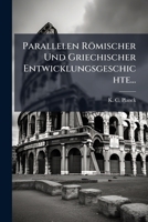 Parallelen Römischer Und Griechischer Entwicklungsgeschichte... 1271837994 Book Cover