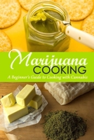 Marijuana Cooking: A Beginner's Guide to Cooking with Cannabis: Gift Ideas for Holiday B08NMD824X Book Cover