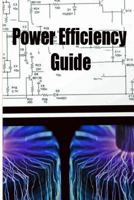 Power Efficiency Guide: Power Efficiency Guide Will Change Our World Forever 1790897319 Book Cover