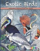 Exotic birds: Distressing coloring book for adults 1077368658 Book Cover