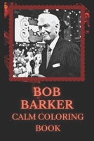 Calm Coloring Book: Art inspired By A TV Icon Bob Barker B09244VRXC Book Cover