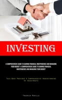 Investing: A Tested Roadmap To Discovering Who You Were Meant To Be, Realizing The Dreams You Have For Your Life, And Crafting The Kind Of Existence ... Of Dividends And Management Of Portfolios) 1835731708 Book Cover