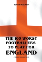 The 100 Worst Footballers To Play For England 1393508448 Book Cover