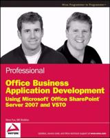 Professional Office Business Application Development: Using Microsoft Office SharePoint Server 2007 and VSTO 0470377313 Book Cover