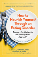 How to Nourish Yourself Through an Eating Disorder: Heal Your Relationship with Food Using the Plate-by-Plate Approach® 1615199772 Book Cover