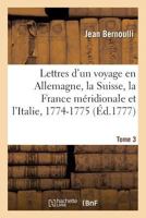Lettres d'un voyage en Allemagne, la Suisse, la France méridionale et l'Italie, 1774-1775. Tome 3 2019154358 Book Cover