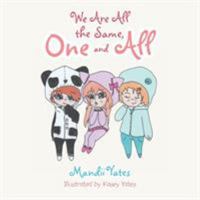 We Are All the Same, One and All 1514442590 Book Cover