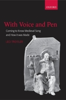 With Voice and Pen: Coming to Know Medieval Song and How It Was Made Includes CD 0198166443 Book Cover