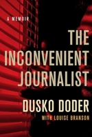 The Inconvenient Journalist: A Memoir 1501759094 Book Cover