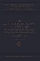 Die Luftstickstoff-Industrie: Mit Berucksichtigung Der Chilenischen Industrie Und Des Kokereistickstoffs 3662343282 Book Cover
