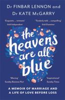 The Heavens Are All Blue: A memoir of two doctors, a marriage and a life of love before loss 1529362385 Book Cover