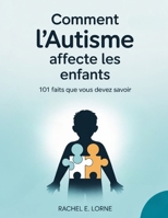Comment l'autisme affecte les enfants: 101 faits que vous devez savoir B0FRB4241T Book Cover