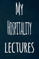 My Hospitality Lectures: The perfect gift for the student in your life - unique record keeper! 1700930885 Book Cover
