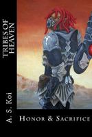 Honor & Sacrifice (Tribes of Heaven, #1) 0615777031 Book Cover