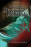 Atavismo Prohibido: Una collecci�n de historias supernaturales B0BFP89GQL Book Cover