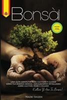 Bons�i: Una gu�a completa para cultivar y cuidar sus �rboles de bons�i. Explicaciones detalladas sobre el cultivo, la poda y el hilado. �Cultiva y ama tu bons�i! B08PJNXZSQ Book Cover