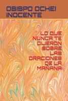 LO QUE NUNCA TE DIJERON SOBRE LAS ORACIONES DE LA MAÑANA B08YDD2RY1 Book Cover