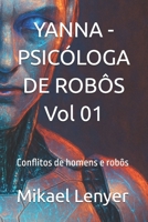 YANNA - PSICÓLOGA DE ROBÔS: Conflitos de homens e robôs B09GZHFHNJ Book Cover