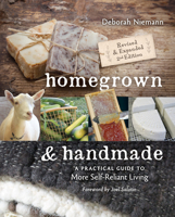Homegrown and Handmade: A Practical Guide to More Self-Reliant Living 0865718466 Book Cover