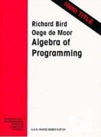 The Algebra of Programming (Prentice-Hall International Series in Computer Science) 013507245X Book Cover