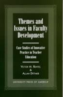 Themes and Issues in Faculty Development: Case Studies in Innovative Practice in Teacher Education 0761815139 Book Cover