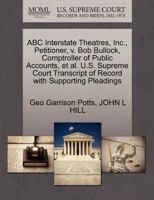 ABC Interstate Theatres, Inc., Petitioner, v. Bob Bullock, Comptroller of Public Accounts, et al. U.S. Supreme Court Transcript of Record with Supporting Pleadings 1270697951 Book Cover