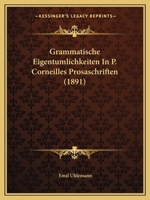 Grammatische Eigentumlichkeiten In P. Corneilles Prosaschriften (1891) 1168310733 Book Cover