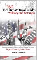 R&r: The Ultimate Travel Guide for Military and Veterans: Discounts, Benefits and Tips for Current and Retired Military and Their Families 1523202696 Book Cover