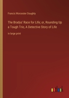 The Bradys' Race for Life; or, Rounding Up a Tough Trio, A Detective Story of Life: in large print 3368375407 Book Cover