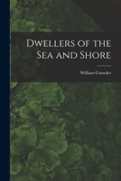 Dwellers of the Sea and Shore 101394352X Book Cover