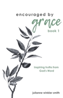 Encouraged by Grace: Inspiring Truths from God's Word B0CQP383ZR Book Cover