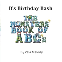 B'ss Birthday Bash: The Monsters' Book of ABC's B0CPYNSVSB Book Cover