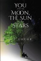 You and the Moon, the Sun and the Stars 1788301692 Book Cover